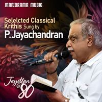 P Jayachandran - Selected Classical Krithis by P Jayachandran (Carnatic Classical Vocal)