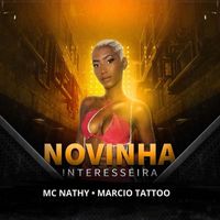 Marcio Tattoo and Mc Nathy - Novinha Interesseira (Remix [Explicit])