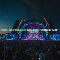 @RelaxWithShaky - Infinite Beats: Progressive House Journey