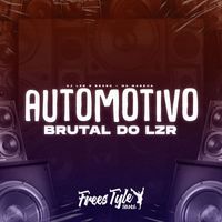 DjLzr o Brabo, MC MARSHA and FreesTyle Sounds - Automotivo Brutal do Lzr (Explicit)