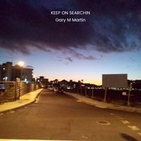 Gary M Martin - Keep on Searchin