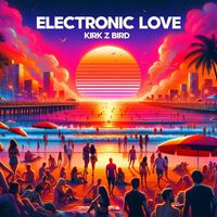 Kirk Z Bird - Electronic Love