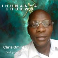 Chris Omini and group - Ihunanya Chukwu