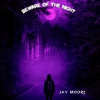 Jay Moore - Beware of The Night