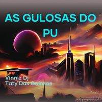 Vinniz DJ and TATY DAS GULOSAS featuring Baile do Parque União - As Gulosas do Pu (Explicit)