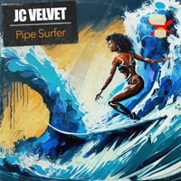 J.C. Velvet - Pipe Surfer