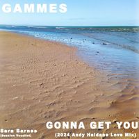 Gammes - Gonna Get You (2024 Andy Haldane Love Mix)