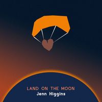 Jenn Higgins - Land on the Moon