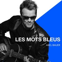 Axel Bauer - Les mots bleus