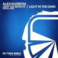 Alex Kudrow - Just Go With It / Light In The Dark