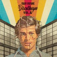 Various Artists - Edgy Future Discotheque, Vol 6