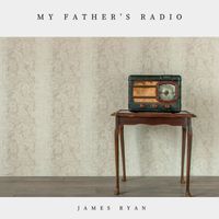 James Ryan - My Father's Radio