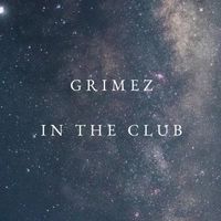 Grimez - In the Club (Explicit)