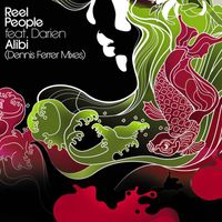 Reel People -  Alibi (Dennis Ferrer Remixes)
