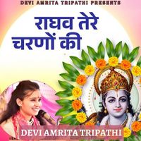 Devi Amrita Tripathi - Raghav Tere Charnon Ki