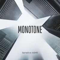 Sensitive ASMR - Monotone