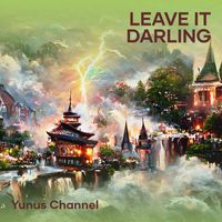 Yunus Channel - Leave It Darling