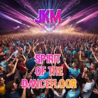 JKM - Spirit of the Dancefloor