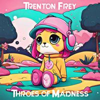 Trenton Frey - Throes of Madness