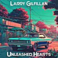 Larry Gilfillan - Unleashed Hearts