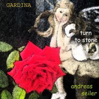 Gardina & Andreas Seiler - Turn to Stone