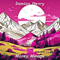 Damion Henry - Money Mirage