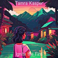 Tamra Kasper - Ignite the Fire