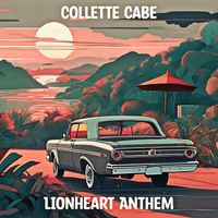 Collette Cabe - Lionheart Anthem