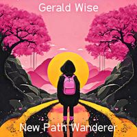 Gerald Wise - New Path Wanderer