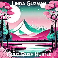 Linda Guzman - Gold Rush Hustle