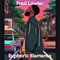 Fred Lawler - Euphoric Elements