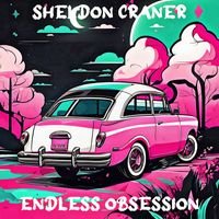 Sheldon Craner - Endless Obsession