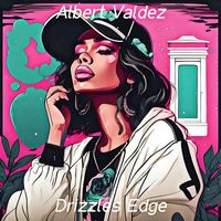 Albert Valdez - Drizzles Edge