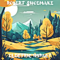 Robert Shoemake - Electric Impact