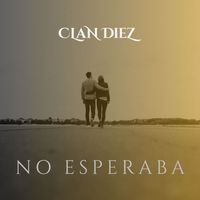 Clan Diez - No Esperaba