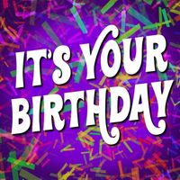 Happy Birthday - It's Your Birthday