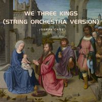 Joshua Choe - We Three Kings (String Orchestra Version)