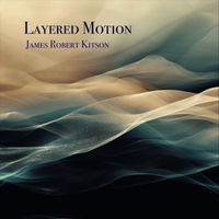 James Robert Kitson - Layered Motion