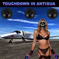 Ben Wesling - Touchdown in Antigua (Explicit)