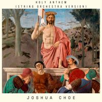 Joshua Choe - Holy Anthem (String Orchestra Version)