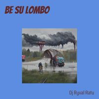 DJ RYVAL RATU - Be Su Lombo