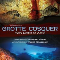 Louis-Ronan Choisy - Grotte Cosquer, Homo sapiens et la mer (Bande originale du film)