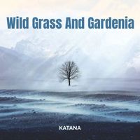 Katana - Wild Grass And Gardenia