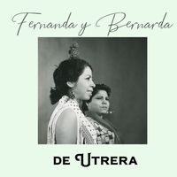 Fernanda y Bernarda de Utrera - Fernanda y Bernarda de Utrera