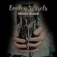 Monte Beard - Broken Vessels
