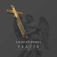 Cashley Bvnks - Prayer (Freestyle)