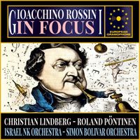 Christian Lindberg, Símon Bolívar Symphony Orchestra, Israel NK orchestra and Roland Pöntinen - Rossini: In Focus