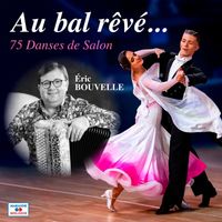 Eric Bouvelle - Au bal rêvé... (75 danses de salon)