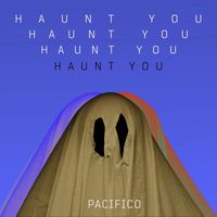 Pacifico - Haunt You