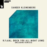 Sander Kleinenberg - R.Y.A.N.L. (Rock You All Night Long) (Including Remixes)
